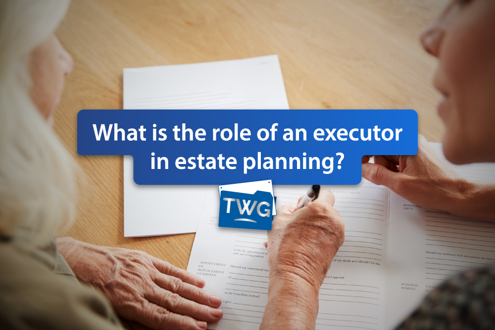 What Is the Role of an Executor in Estate Planning?