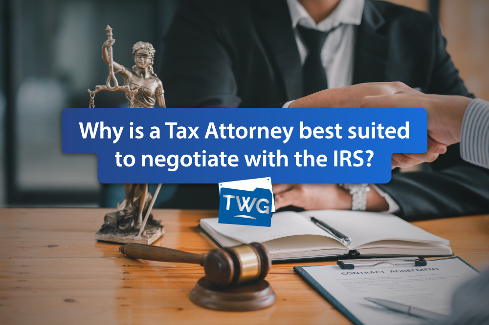 Why is a Tax Attorney best suited to negotiate with the IRS?