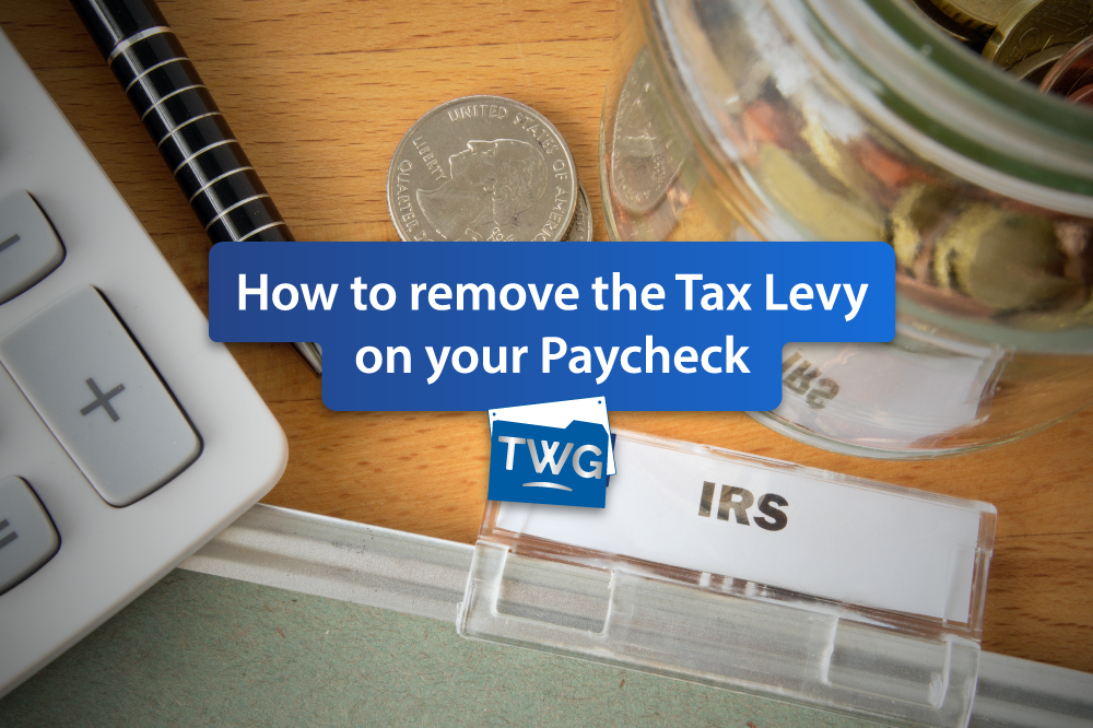 How to Remove the Tax Levy on your Paycheck