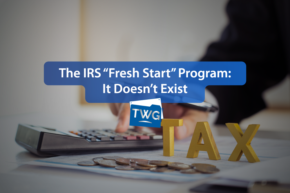 The IRS “Fresh Start” Program: It Doesn’t Exist